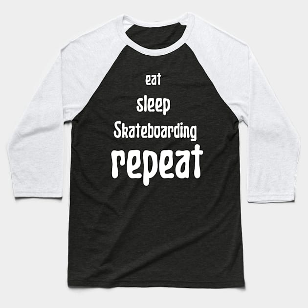 eat sleep skateboarding repeat Baseball T-Shirt by Love My..